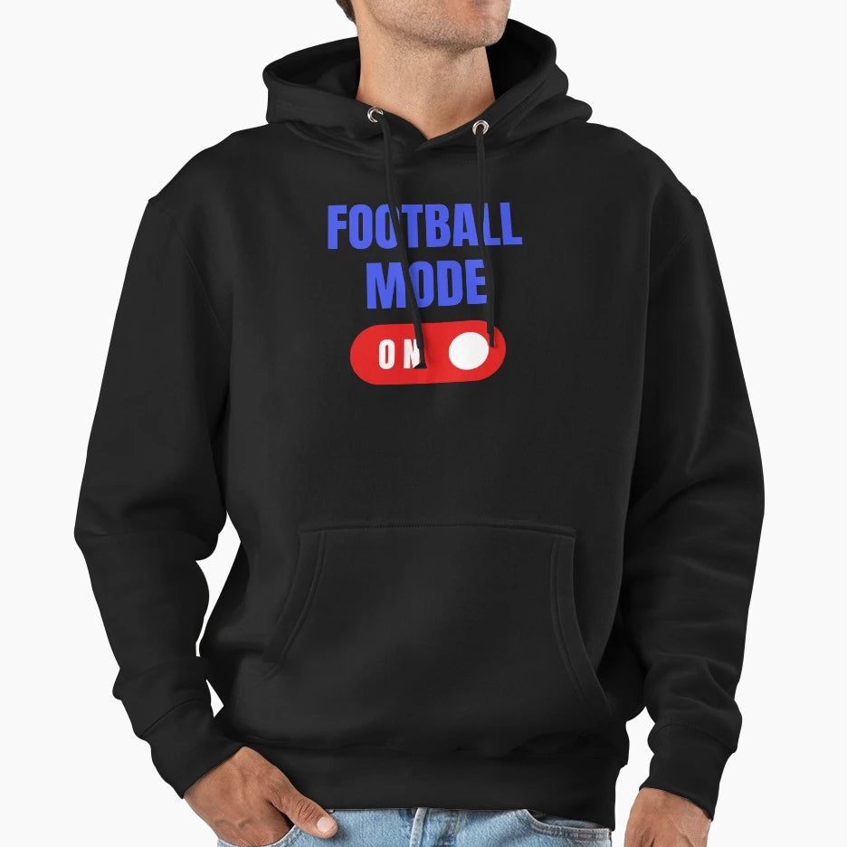 Football Mode Football Lover Gift Football Hoodie - Novelty Apparel Unisex - T-Shirt, Sweatshirt, Hoodie
