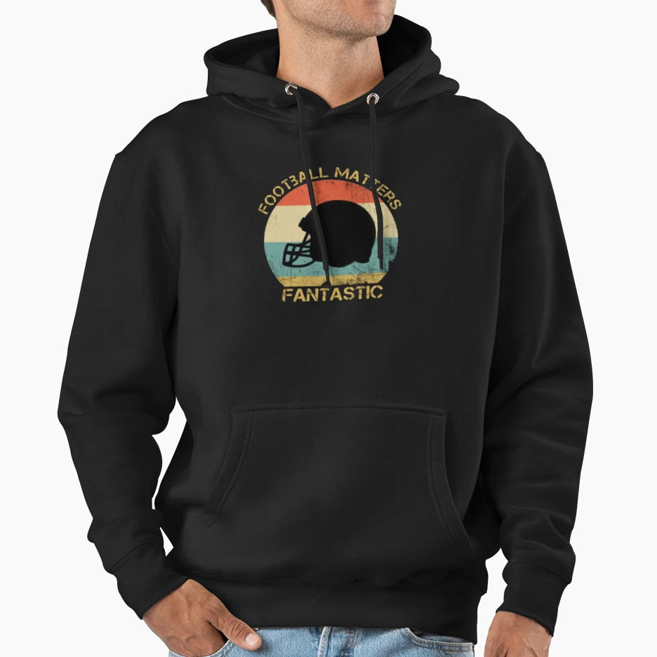 Football Matters Fantastic Hoodie - Novelty Apparel Men Women - T-Shirt, Sweatshirt, Hoodie