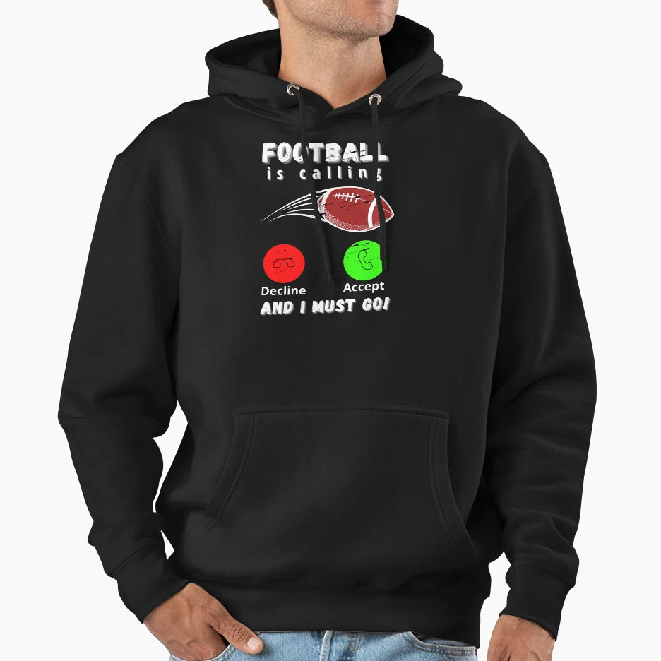 Football Is Calling And I Must Go Hoodie - Fun Novelty Design Men Women - T-Shirt, Sweatshirt, Hoodie