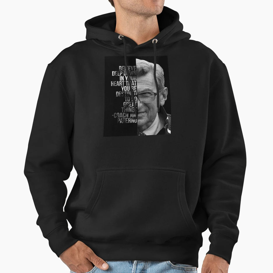 Joe Paterno Penn State Believe Deep Down Hoodie - Unique Graphic Men Women - T-Shirt, Sweatshirt, Hoodie