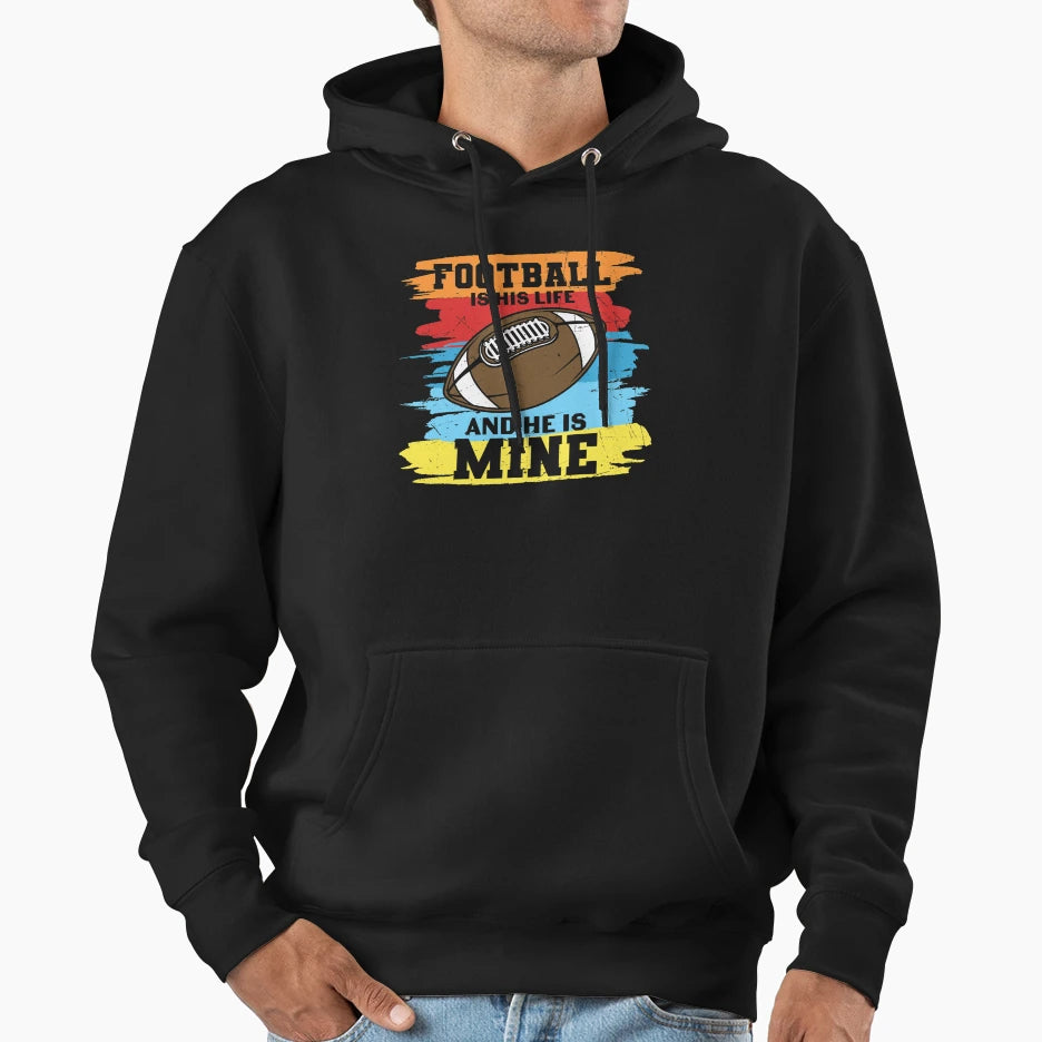Football Is His Life And He Is Mine T-Shirt - Graphic Print for Adults - T-Shirt, Sweatshirt, Hoodie