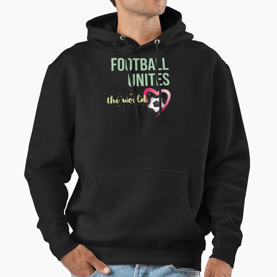 Football Unites World Hoodie - Casual Everyday Wear Unisex - T-Shirt, Sweatshirt, Hoodie