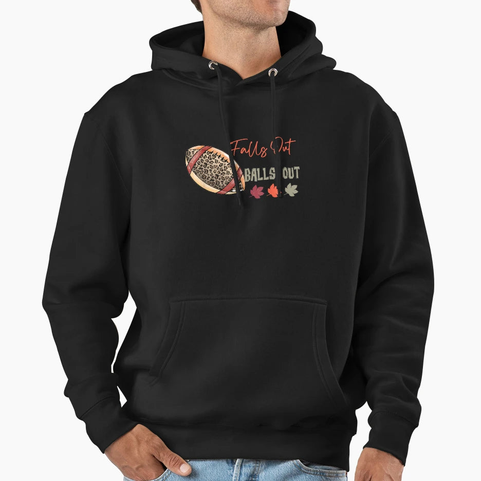 Falls Out Balls Out Football Hoodie - Custom Art Print Men Women - T-Shirt, Sweatshirt, Hoodie