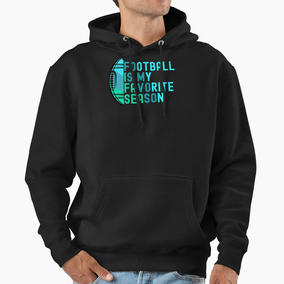 Football Is My Favorite Season Hoodie - Custom Art Print for Adults - T-Shirt, Sweatshirt, Hoodie
