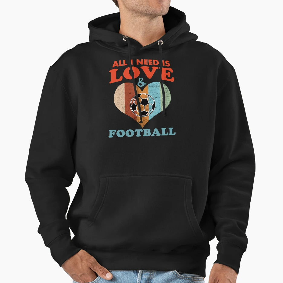 All I Need Is Love And Football Funny Hoodie - Custom Art Print Unisex - T-Shirt, Sweatshirt, Hoodie