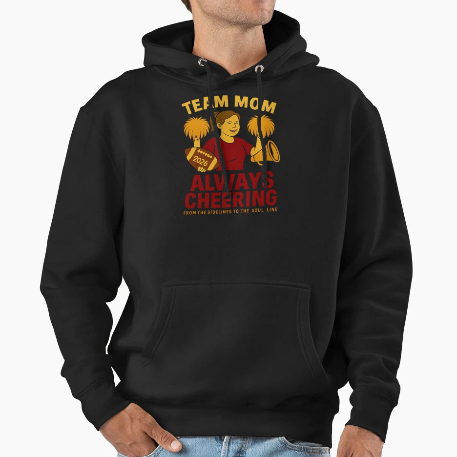 Team Mom Always Cheering 2026 Hoodie - Graphic Print for Adults - T-Shirt, Sweatshirt, Hoodie