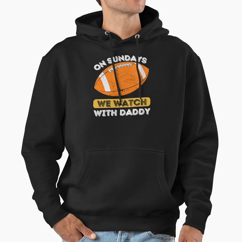 Sundays We Watch Football Daddy Hoodie - Aesthetic Graphic Unisex - T-Shirt, Sweatshirt, Hoodie