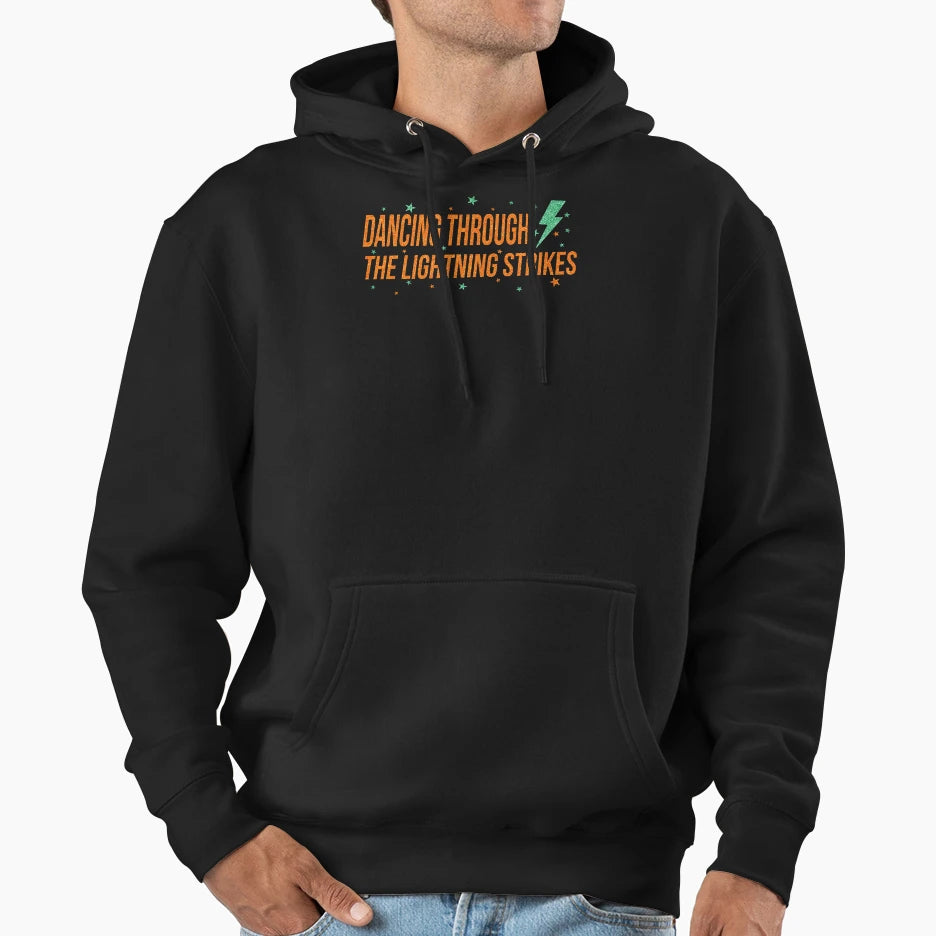 Dancing Through Lightning Strikes Hoodie - Novelty Apparel Men Women - T-Shirt, Sweatshirt, Hoodie
