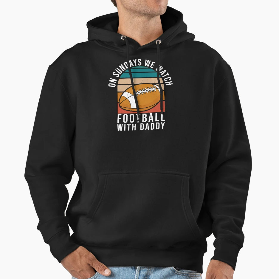 Sundays We Watch Football Daddy T-Shirt - Fun Novelty Design for Adults - T-Shirt, Sweatshirt, Hoodie