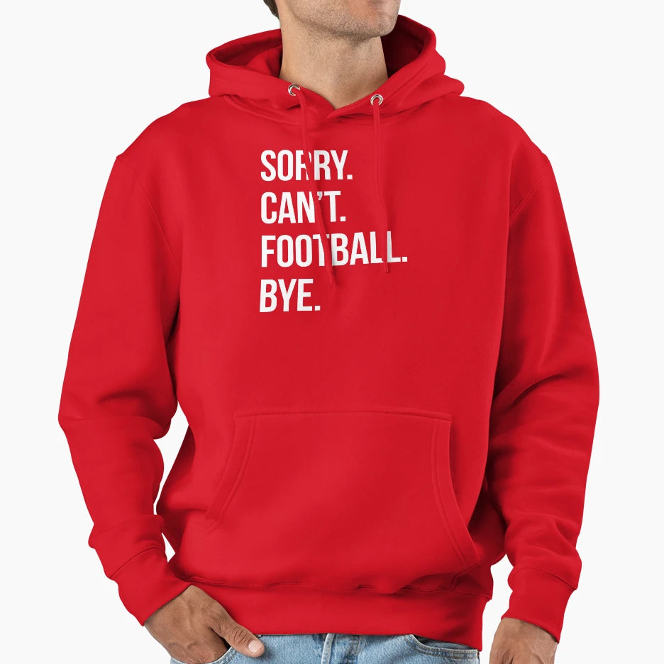 Sorry Cant Football Bye Hoodie - Aesthetic Graphic for Adults - T-Shirt, Sweatshirt, Hoodie