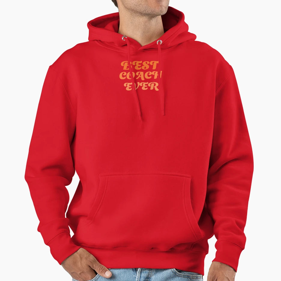 Best Coach Ever Hoodie - Novelty Apparel Unisex - T-Shirt, Sweatshirt, Hoodie