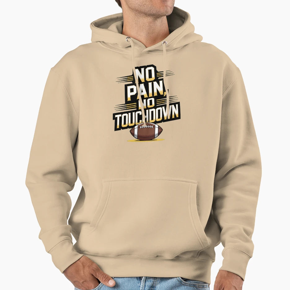 No Pain No Touchdown Hoodie - Trendy Graphic for Adults - T-Shirt, Sweatshirt, Hoodie