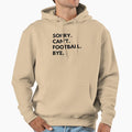 Sorry Cant Football Bye Hoodie - Trendy Graphic for Adults - T-Shirt, Sweatshirt, Hoodie