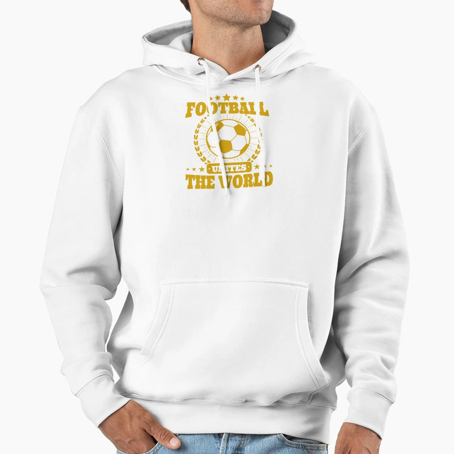 Football Unites World Hoodie - Casual Everyday Wear Men Women - T-Shirt, Sweatshirt, Hoodie