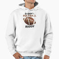 Daddys Football Buddy Sports Fan Hoodie - Casual Everyday Wear Unisex - T-Shirt, Sweatshirt, Hoodie
