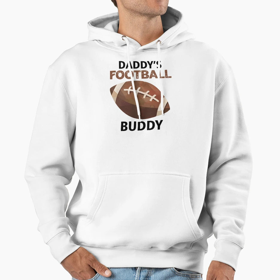 Daddys Football Buddy Sports Fan Hoodie - Casual Everyday Wear Unisex - T-Shirt, Sweatshirt, Hoodie