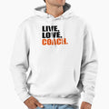 Live Love Coach Hoodie - Aesthetic Graphic Men Women - T-Shirt, Sweatshirt, Hoodie