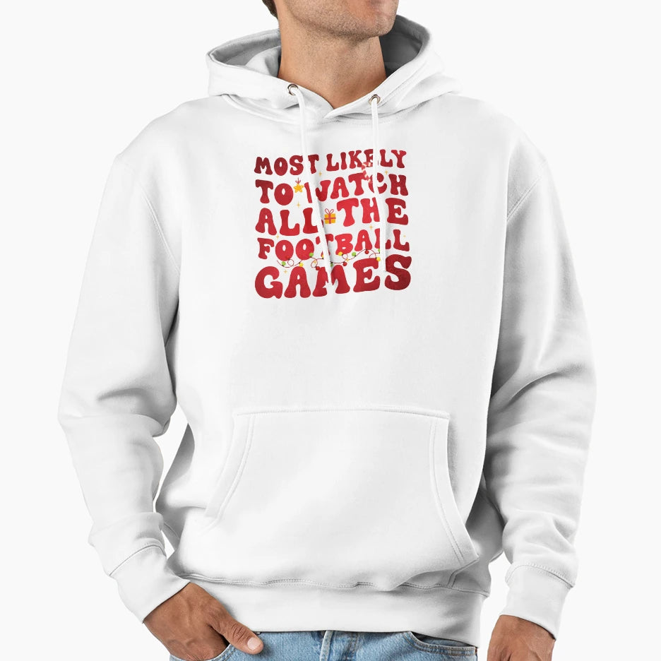 Most Likely To Watch All Football Hoodie - Streetwear Style for Adults - T-Shirt, Sweatshirt, Hoodie