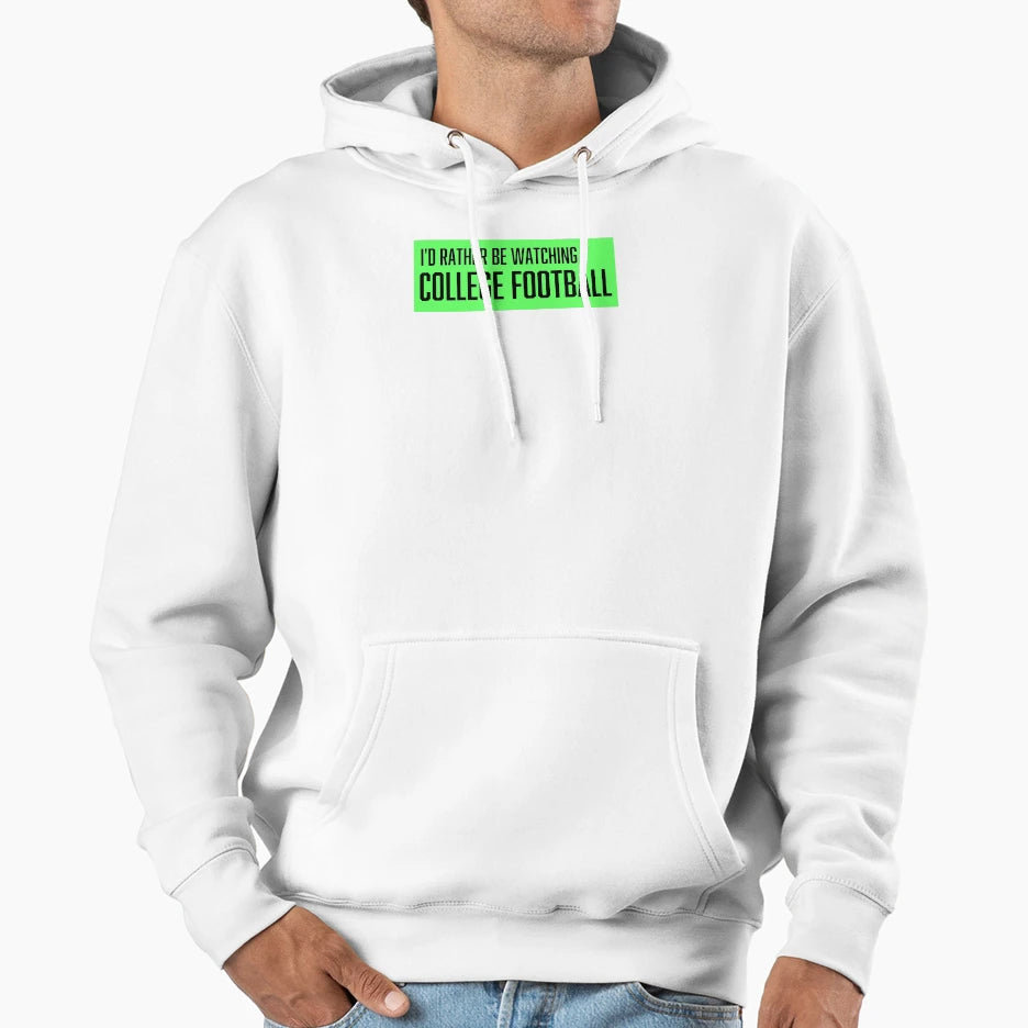 Id Rather Be Watching College Football Hoodie - Minimalist Print Unisex - T-Shirt, Sweatshirt, Hoodie