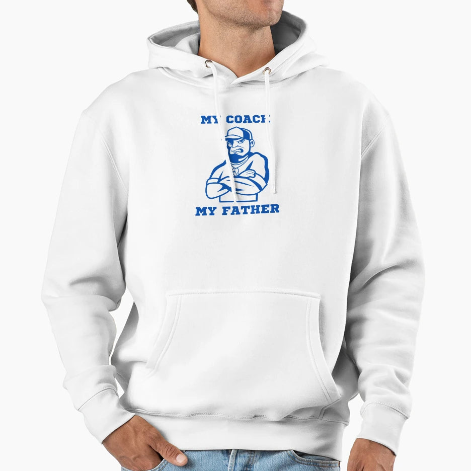 My Coach My Father Game Plan Genius Hoodie - Fun Novelty Design Men Women - T-Shirt, Sweatshirt, Hoodie