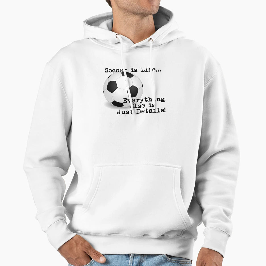 Soccer Is Life Hoodie - Aesthetic Graphic Men Women - T-Shirt, Sweatshirt, Hoodie