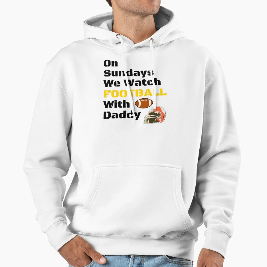 Sundays We Watch Football Daddy Funny T-Shirt - Graphic Print Unisex - T-Shirt, Sweatshirt, Hoodie