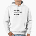 Coach Gift Best Coach Ever Funny T-Shirt - Casual Everyday Wear Men Women - T-Shirt, Sweatshirt, Hoodie