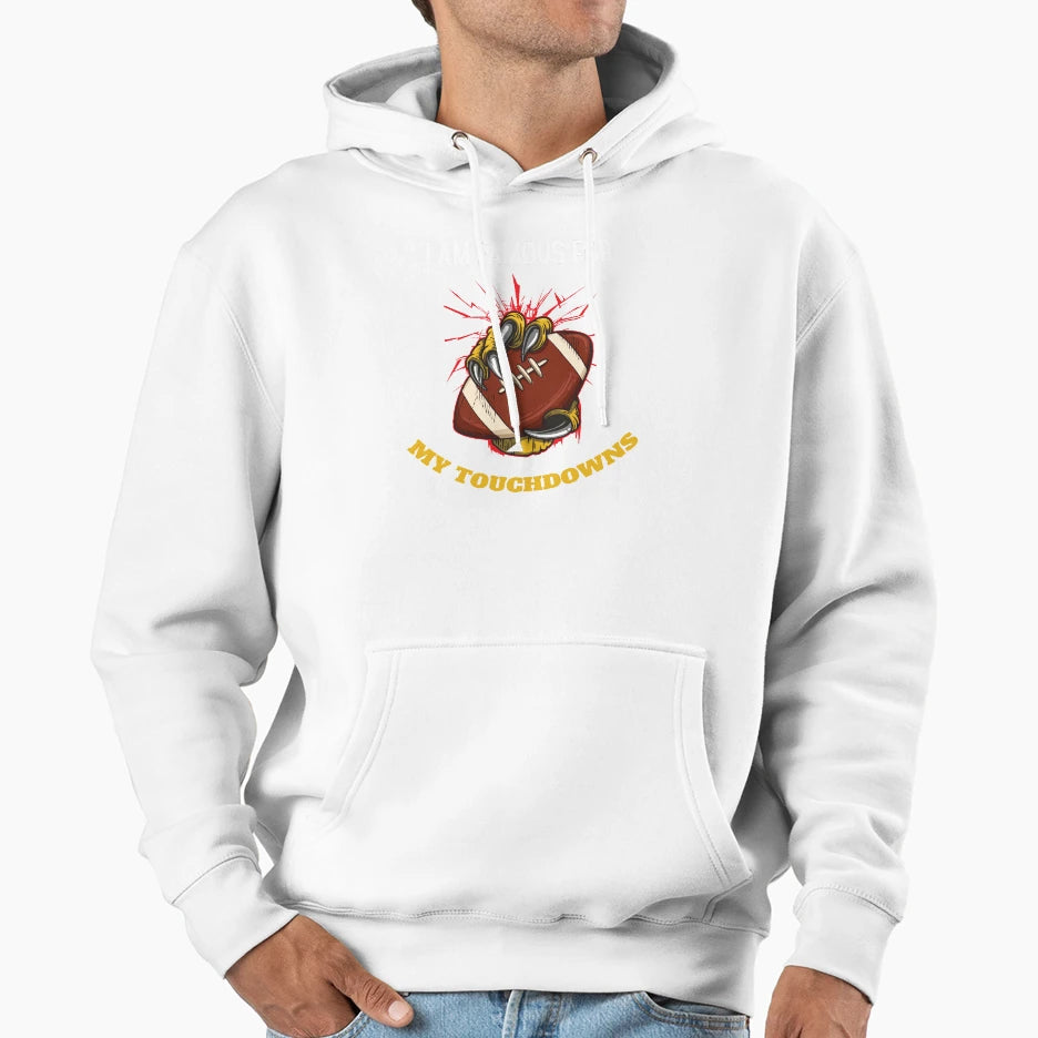 I Am Famous My Touchdowns Funny Hoodie - Casual Everyday Wear Unisex - T-Shirt, Sweatshirt, Hoodie