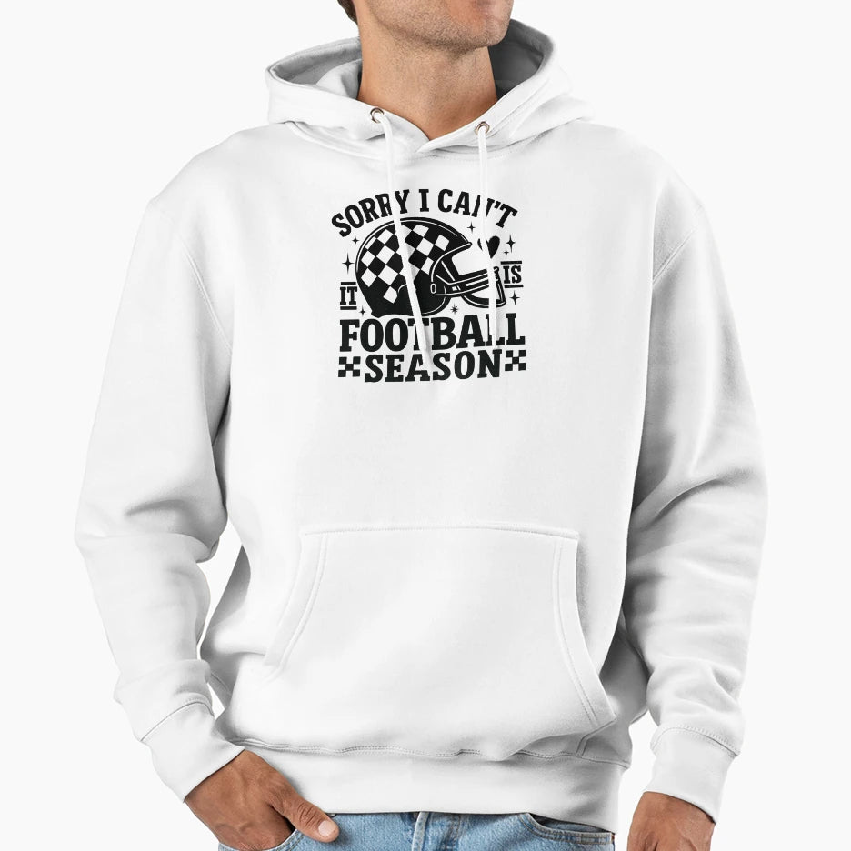 Funny Sorry I Cant Its Football Season Hoodie - Streetwear Style Men Women - T-Shirt, Sweatshirt, Hoodie