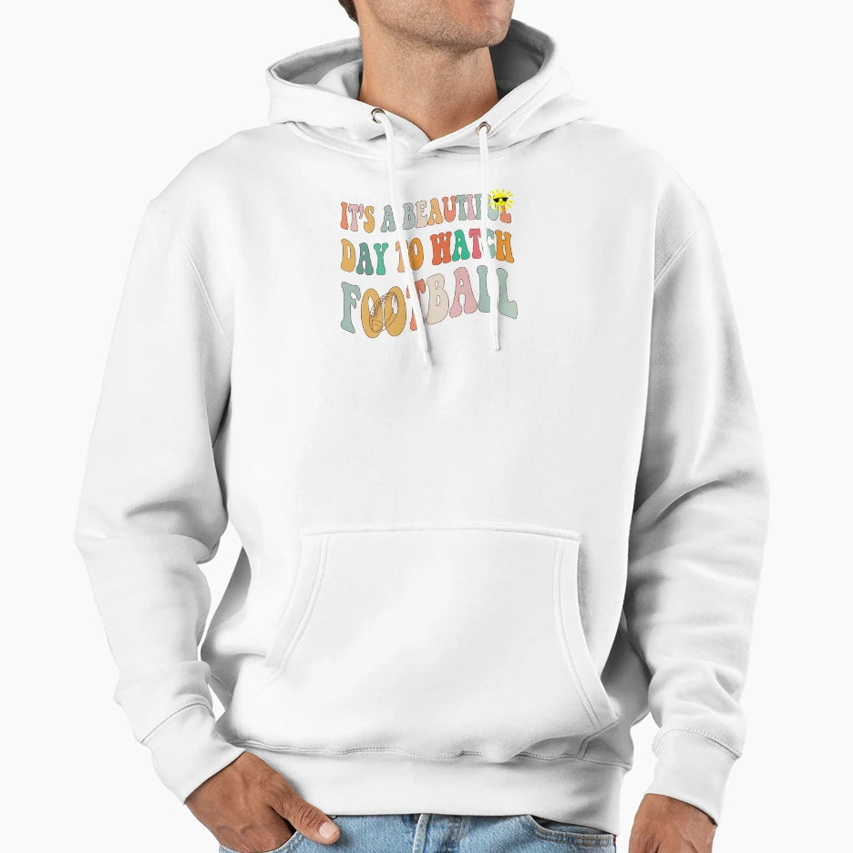 Its Beautiful Day To Watch Football T-Shirt - Streetwear Style for Adults - T-Shirt, Sweatshirt, Hoodie