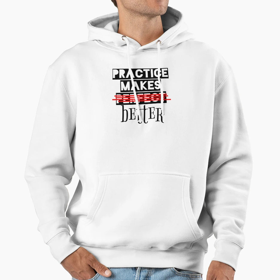 Practice Make You Better Hoodie - Fun Novelty Design Men Women - T-Shirt, Sweatshirt, Hoodie