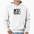 Wtf Welcome To Football Hoodie - Graphic Print Men Women - T-Shirt, Sweatshirt, Hoodie
