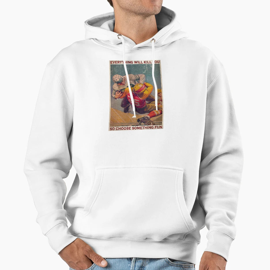 Rugby Match Everything Will Kill Hoodie - Casual Everyday Wear for Adults - T-Shirt, Sweatshirt, Hoodie