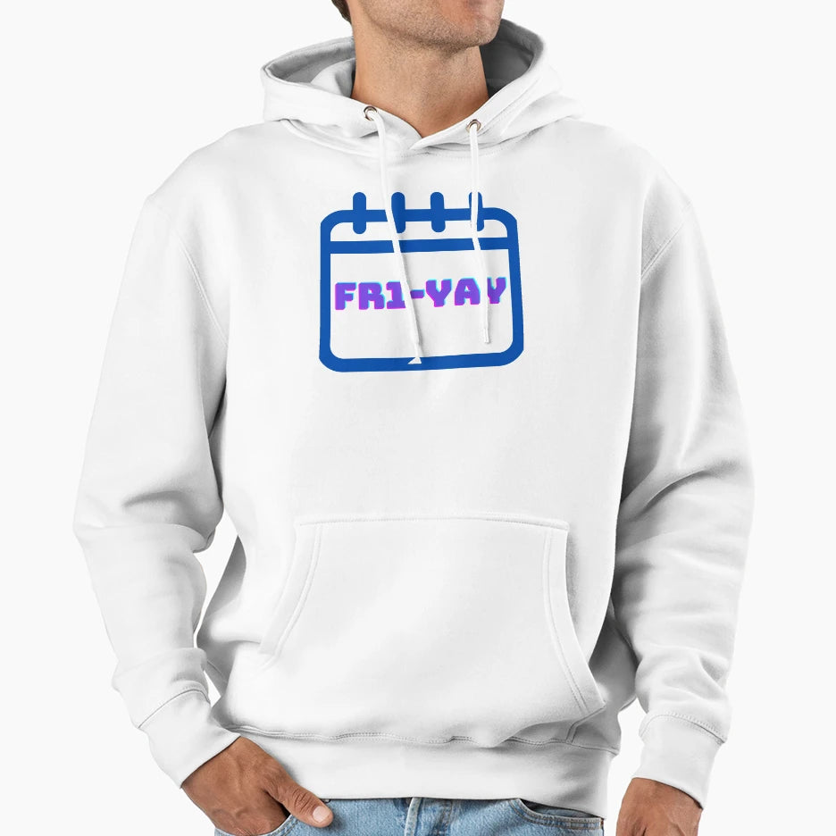 Friday Fri Yay Hoodie - Streetwear Style for Adults - T-Shirt, Sweatshirt, Hoodie