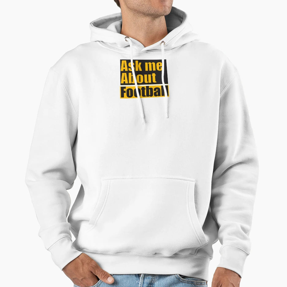 Ask Me About Football Hoodie - Casual Everyday Wear for Adults - T-Shirt, Sweatshirt, Hoodie
