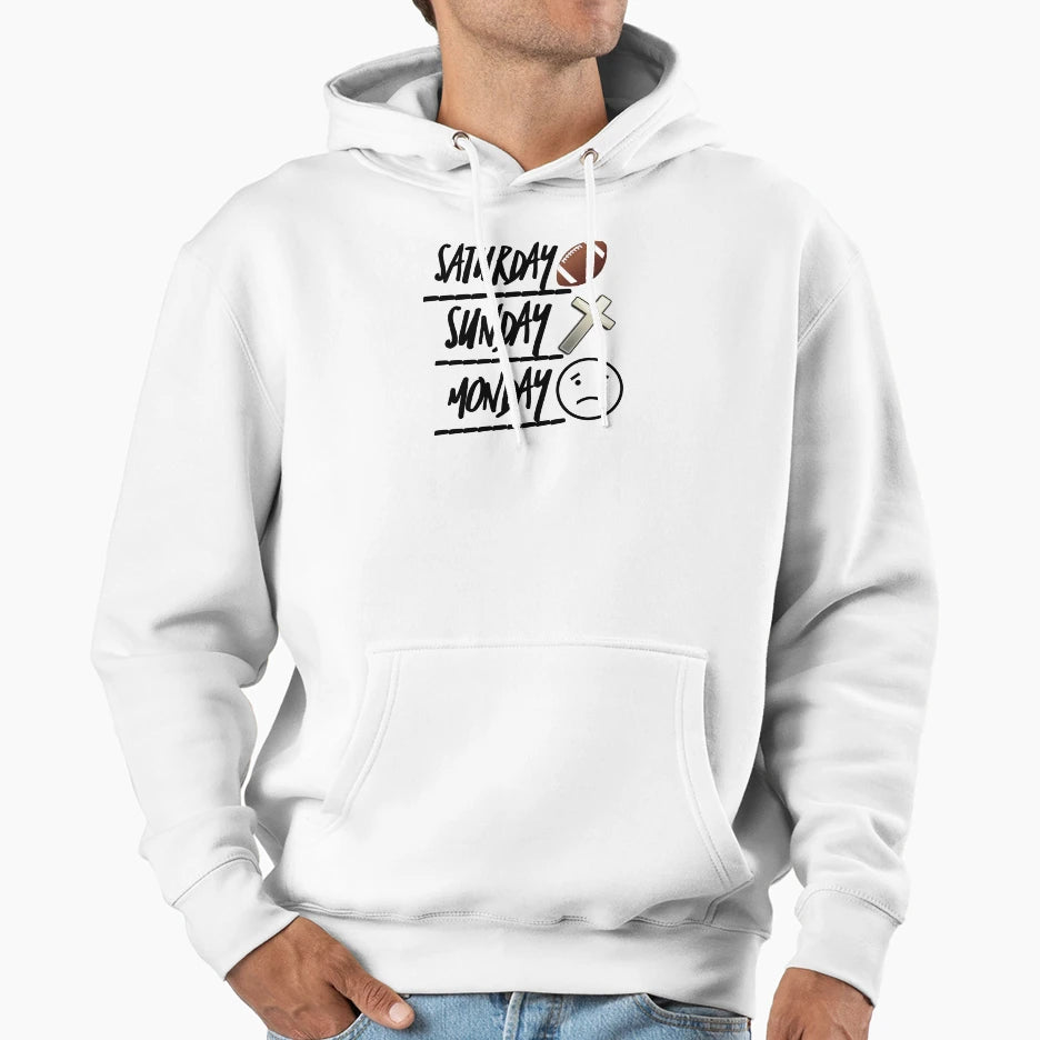 Saturday Football Sunday Church Monday Work Hoodie - Novelty Apparel Unisex - T-Shirt, Sweatshirt, Hoodie
