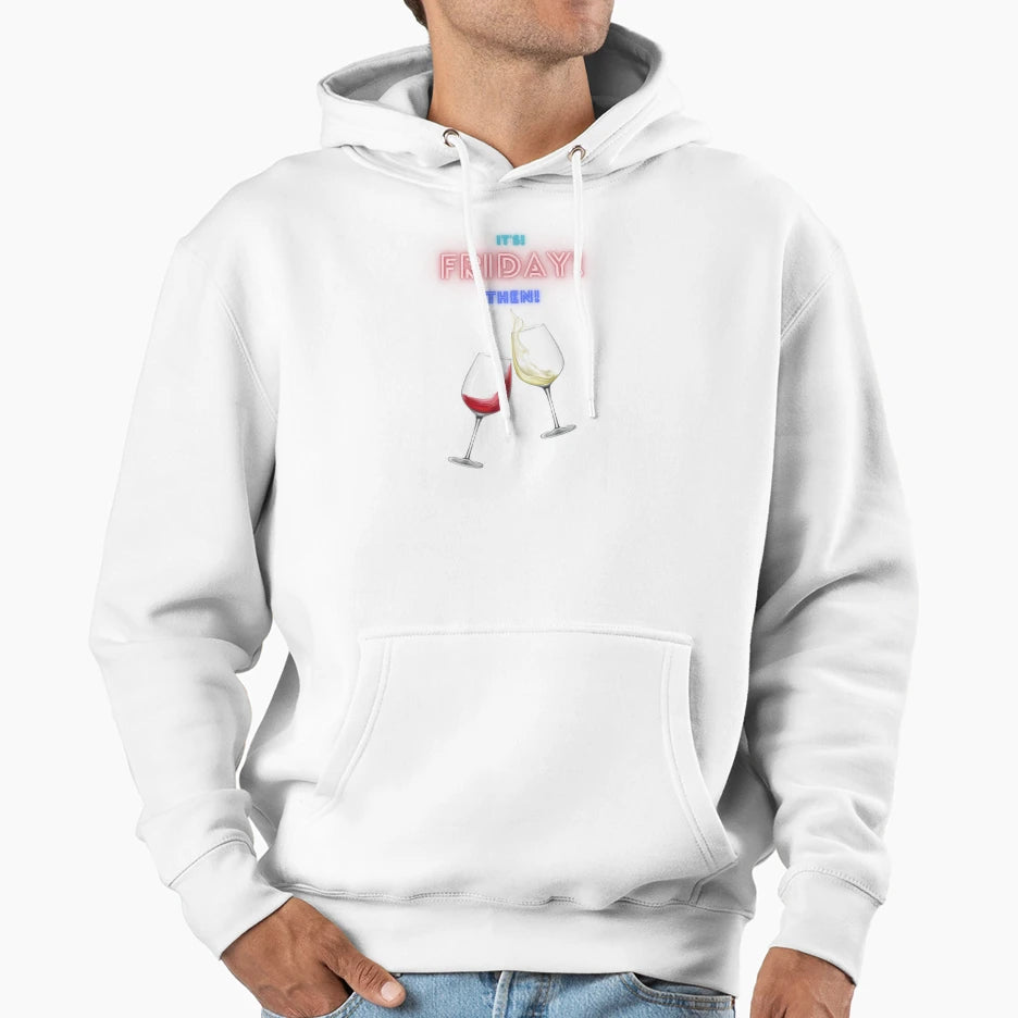 Its Friday Then Hoodie - Fun Novelty Design Unisex - T-Shirt, Sweatshirt, Hoodie