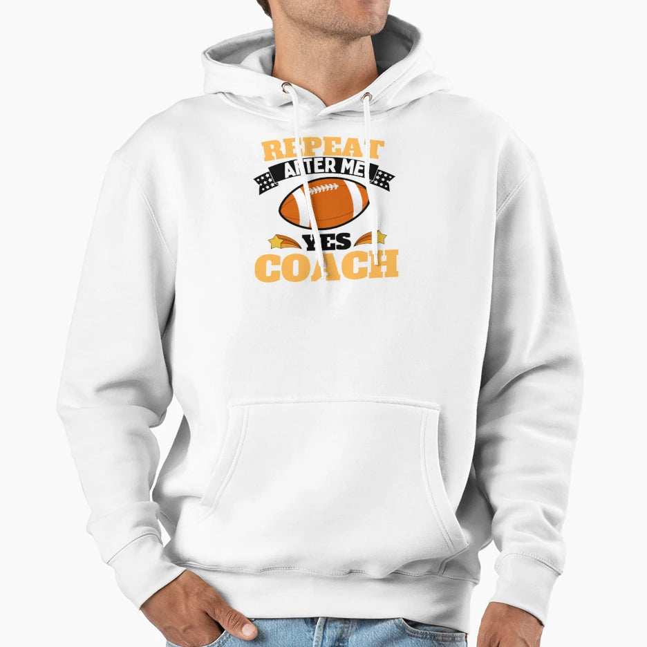Repeat After Me Yes Coach Football Yellow Hoodie - Trendy Graphic Unisex - T-Shirt, Sweatshirt, Hoodie