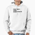 Football Over Everything Hoodie - Fun Novelty Design for Adults - T-Shirt, Sweatshirt, Hoodie