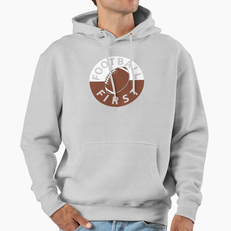 Football First Hoodie - Casual Everyday Wear Men Women - T-Shirt, Sweatshirt, Hoodie