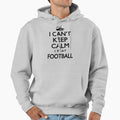 Cant Keep Calm Football Hoodie - Custom Art Print Men Women - T-Shirt, Sweatshirt, Hoodie