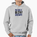Never Bow Down Hoodie - Novelty Apparel Unisex - T-Shirt, Sweatshirt, Hoodie