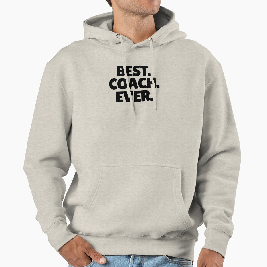 Best Coach Ever Hoodie - Fun Novelty Design for Adults - T-Shirt, Sweatshirt, Hoodie