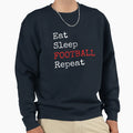 Eat Sleep Football Repeat T-Shirt - Casual Everyday Wear Men Women - T-Shirt, Sweatshirt, Hoodie