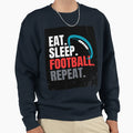 Eat Sleep Football Repeat Sweatshirt - Streetwear Style Unisex - T-Shirt, Sweatshirt, Hoodie