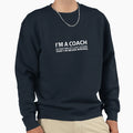 Coach Assume Im Never Wrong Sweatshirt - Aesthetic Graphic Unisex - T-Shirt, Sweatshirt, Hoodie