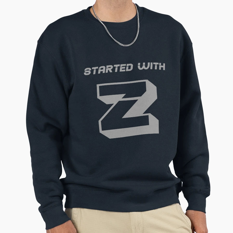 Started Z Sweatshirt - Novelty Apparel Unisex - T-Shirt, Sweatshirt, Hoodie