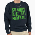 Sunday Funday Football Sweatshirt - Novelty Apparel Men Women - T-Shirt, Sweatshirt, Hoodie