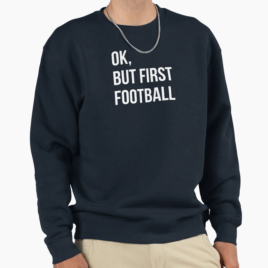 But First Football Sweatshirt - Trendy Graphic for Adults - T-Shirt, Sweatshirt, Hoodie