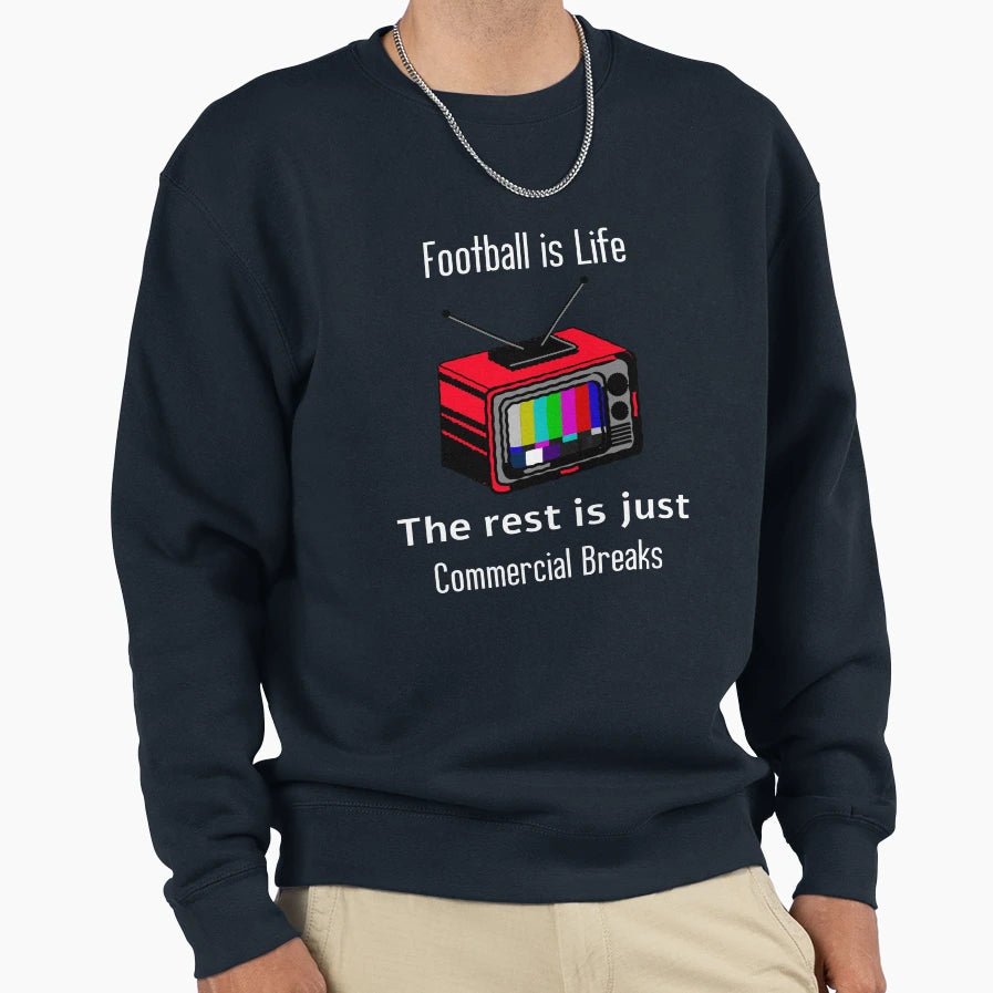 Football Is Life Rest Is Just Sweatshirt - Novelty Apparel Men Women - T-Shirt, Sweatshirt, Hoodie